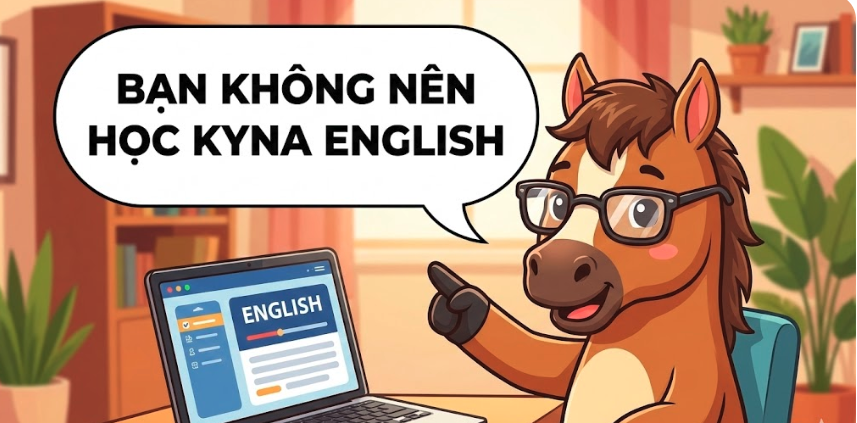 Góc Của Ngọ: 3 Lý Do Bạn Tuyệt Đối “Không Nên Học Kyna English” (Trừ Khi Bạn Muốn Con Giỏi Thật Sự)